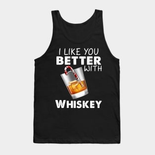 I Like You Better With Whiskey Costume Gift Tank Top